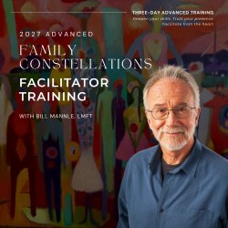 [SAN DIEGO, CA] ADVANCED FAMILY CONSTELLATIONS FACILITATOR TRAINING with BILL MANNLE