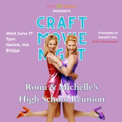 Craft Movie Night: Romi and Michelle’s High School Reunion