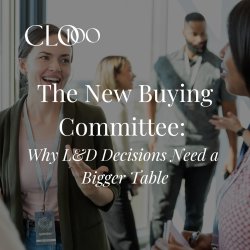 The New Buying Committee: Why L&D Decisions Need a Bigger Table (Free)