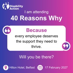 40 Reasons Why- Disability Action's Landmark Employment Conference