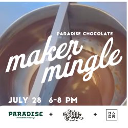 Maker Mingle at Paradise Chocolate Company