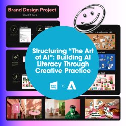Day 2 - Session 2: Structuring “The Art of AI” – Building AI Literacy Through Creative Practice