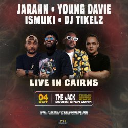 JARAHN, YOUNG DAVIE, ISMUKI & DJ TIKELZ: Cairns