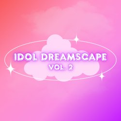 Idol Dreamscape Volume 2 on Saturday November 7th