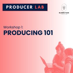 Ipswich Producer Lab: Producing 101 (Workshop 1)