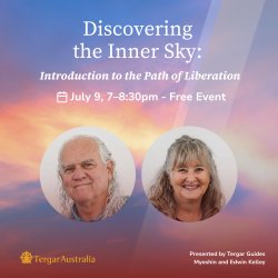 Discovering the Inner Sky: Introduction to the Path of Liberation with Tergar Instructors Myoshin and Edwin Kelley