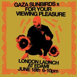 London Launch Event - Gaza Sunbirds x For Your Viewing Pleasure