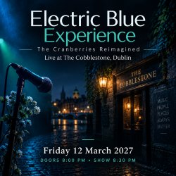 Electric Blue Experience – The Cranberries Reimagined | The Cobblestone, Dublin