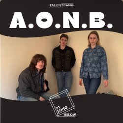 A.O.N.B. LIVE at 21Soho Below