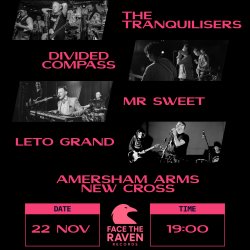 Event Poster for Raven Sessions at Amersham Arms, New Cross. Lineup - The Tranquilisers, Divided Compass, Mr Sweet, Leto Grand. £10 tickets online and £12 on the door. 22nd November 2026 at 19:00.