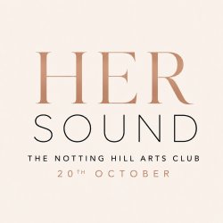 Her Sound @ The Notting Hill Arts Club