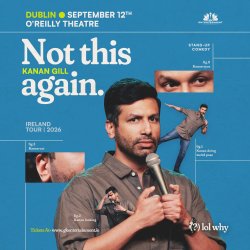 Kanan Gill Not This Again live in Dublin on 12 September 2026 at O’Reilly Theatre, presented by GK Entertainment