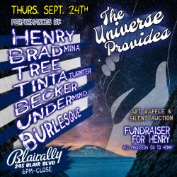THE UNIVERSE PROVIDES - Benefit for Henry - w/ HENRY | BRAD MINA | TREE | TINTA TURNTER | BECKER | UNDERMIND