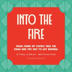 Into the Fire - Stand Up - Mature Audience