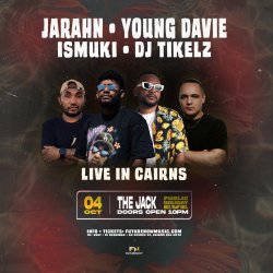 JARAHN, YOUNG DAVIE, ISMUKI & DJ TIKELZ: Cairns