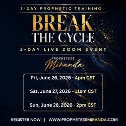 Break The Cycle! | 3 - Day Prophetic Training Zoom Event with Prophetess Miranda