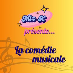 Miz K présente... La comédie musicale