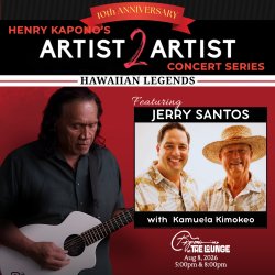 Aug 8, 2026 | The Lounge - 1st Show (5PM) | Henry Kapono’s Artist 2 Artist with Jerry Santos and Kamuela Kimokeo