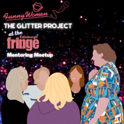 The Glitter Project - Mentoring Meetup at the Fringe