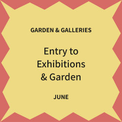 June - Galleries & Garden only