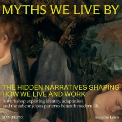 Myths We Live By: Hidden narratives shaping how we live and work