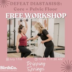 FREE Defeat Diastasis: Core + Pelvic Floor Workshop at BirthCo. Dripping Springs