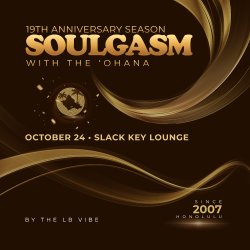 Soulgasm opening the 19th Anniversary Season with House 4 Life from Chicago, featuring Stacy Kidd, Tiffany Jenkins, Melvin Meeks, and Sonny Chiba, September 12 at Slack Key Lounge in Honolulu.