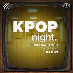 OfficialKEvents | MUNICH: KPOP & KHIPHOP Night in October