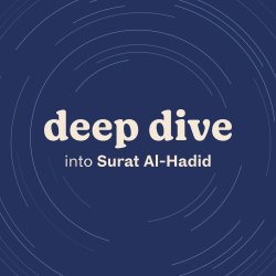 Deep Dive with Dr Aaminah Patel - Surat Al-Hadid