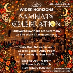 Wider Horizons 🌅  Samhain Celebration 🕯️ Sat 31st Oct, 6-10pm 🌏 St Benedict’s Church, Glastonbury, BA6 9NB 💐