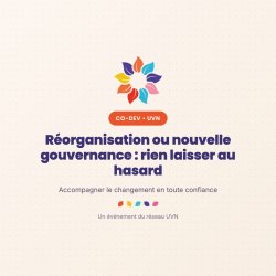 UVN - Comment accompagner une nouvelle gouvernance ou une réorganisation ?