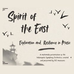 Spirit of the East (In Partnership with the Indianapolis Symphony Orchestra)
