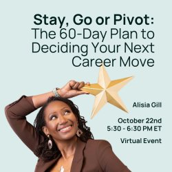 Stay, Go or Pivot: The 60-Day Plan to Deciding Your Next Career Move