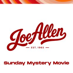 Joe Allen Sunday Mystery Movie - Lunch Showing