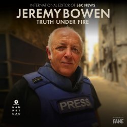 Jeremy Bowen: Truth Under Fire