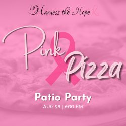 Harness the Hope - Pink Pizza Patio Party!
