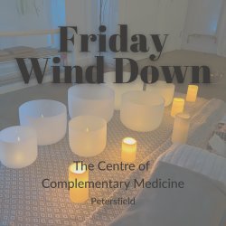 Friday Wind Down Sound Bath - The Centre of Complementary Medicine, Petersfield