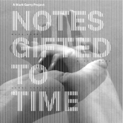 Notes gifted to time - Mark Garry-Carol Anne McGowan-Mick O'Hara