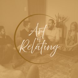 Art of Relating: Sharing Deeper Understanding