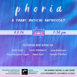 phoria: a trans musical anthology — August 8 at 7:00 pm featuring new works by Wells Leng, Yaya Vasquez- Lopez, Socks Whitmore, Anaís Azul, Aria Gittelson, and Tanner Pfeiffer.