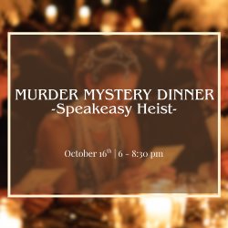 Speakeasy Heist: An Interactive Murder Mystery Dinner