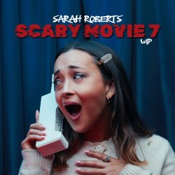 Sarah Roberts: Scary Movie 7 (WIP)