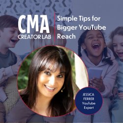 CMA Creator Lab: Simple Tips for Bigger Reach with YouTube Expert Jessica Ferrer
