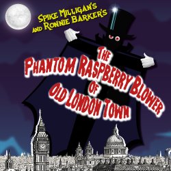 The Phantom Raspberry Blower of Old London Town by Spike Milligan and Ronnie Barker