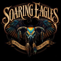 THE SOARING EAGLES — A MUSICAL SALUTE TO THE EAGLES LIVE AT THE FOUNDRY