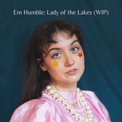 Em Humble: Lady of the Lakes (WIP)