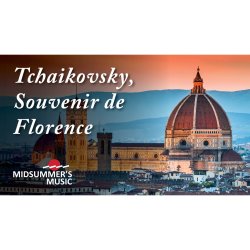 Tchaikovsky, Souvenir de Florence