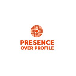 Presence Over Profile
