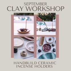 Clay Workshop: Handbuild Ceramic Incense Holders, with Sophia and Mary