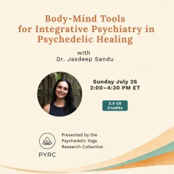 Body-Mind Tools for Integrative Psychiatry in Psychedelic Therapy — with Dr. Jasdeep Sandhu